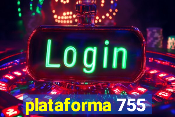 plataforma 755